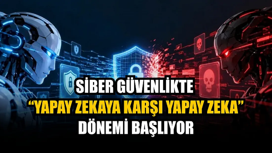 Siber güvenlikte 'yapay zekaya karşı yapay zeka' dönemi başlıyor