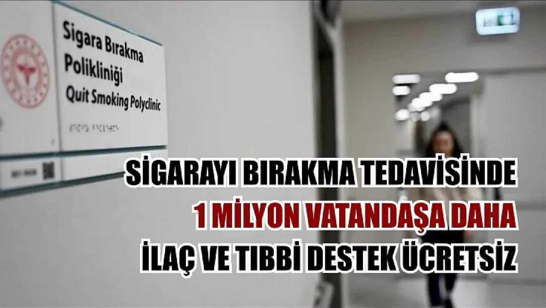 Sigarayı bırakma tedavisinde 1 milyon vatandaşa daha ilaç ve tıbbi destek ücretsiz