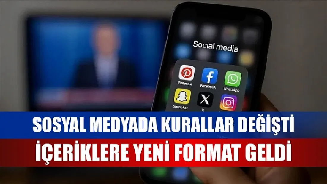 Sosyal medyada kurallar değişti, içeriklere yeni format geldi