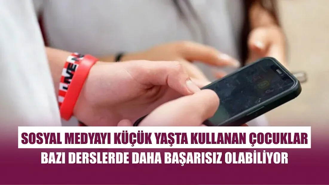 Sosyal medyayı küçük yaşta kullanan çocuklar bazı derslerde daha başarısız olabiliyor