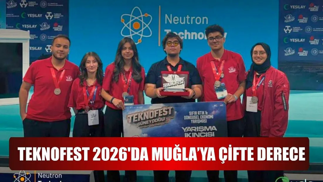 Teknofest 2026'da Muğla'ya çifte derece