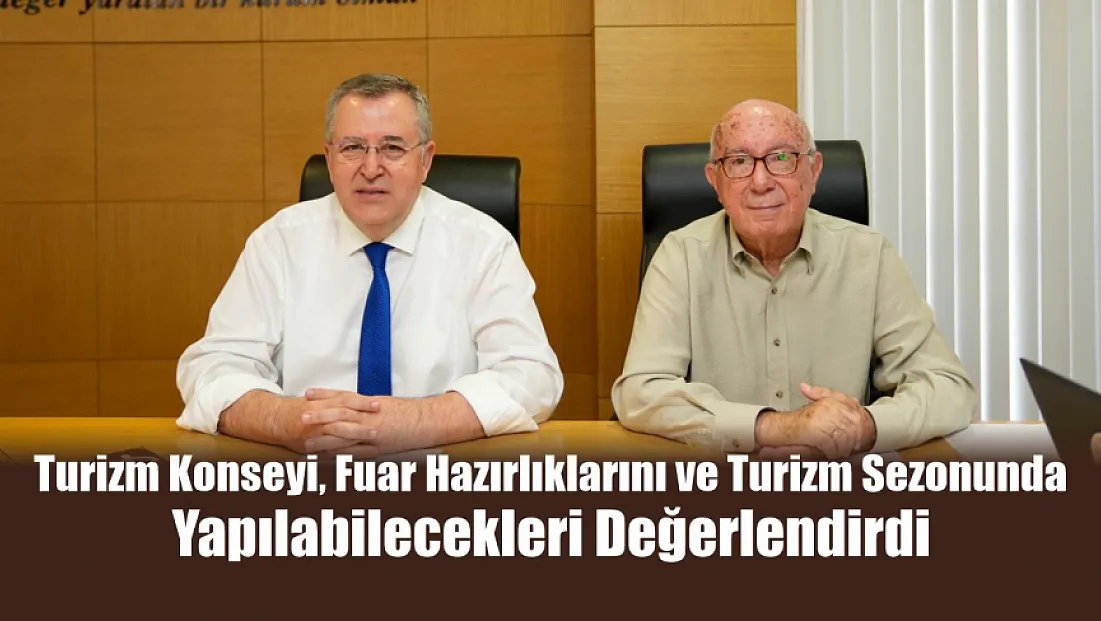 Turizm Konseyi, Fuar Hazırlıklarını ve Turizm Sezonunda Yapılabilecekleri Değerlendirdi