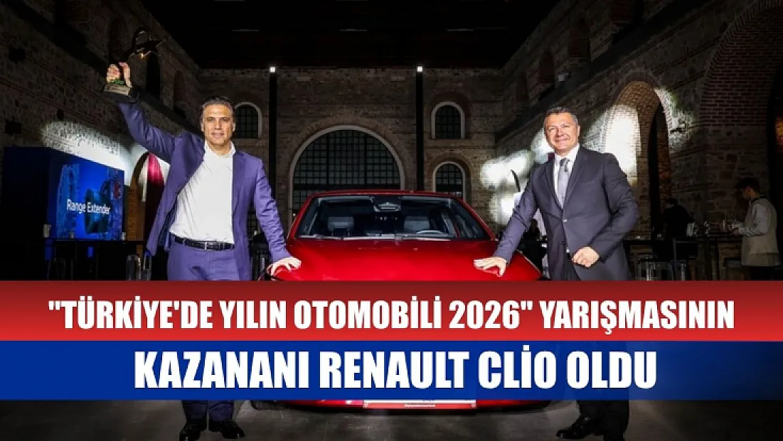 'Türkiye'de Yılın Otomobili 2026' yarışmasının kazananı Renault Clio oldu