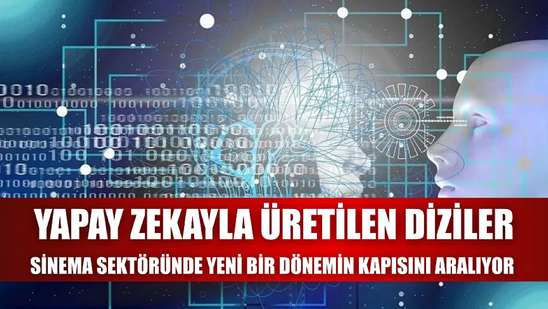 Yapay zekayla üretilen diziler, sinema sektöründe yeni bir dönemin kapısını aralıyor