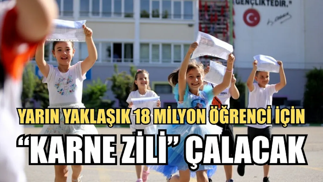 Yarın yaklaşık 18 milyon öğrenci için 'karne zili' çalacak