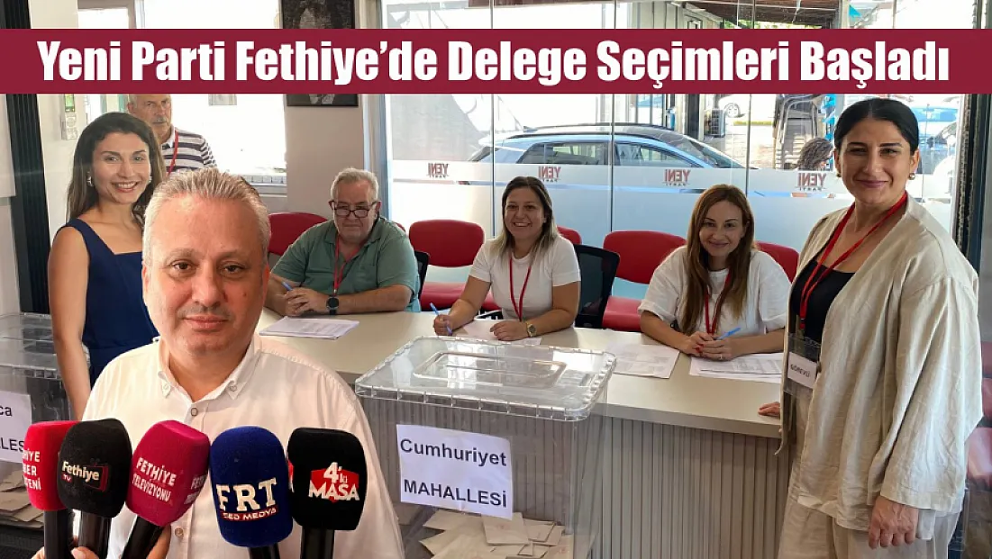 Yeni Parti Fethiye’de delege seçimleri başladı