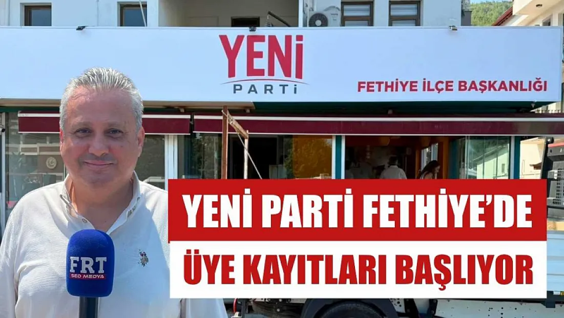 Yeni Parti Fethiye'de üye kayıtları başlıyor