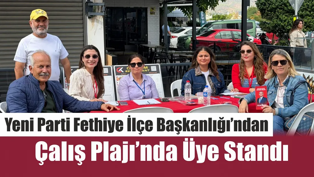 Yeni Parti Fethiye İlçe Başkanlığı’ndan Çalış Plajı’nda Üye Standı