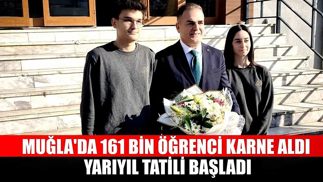 Muğla'da 161 bin öğrenci karne aldı, yarıyıl tatili başladı
