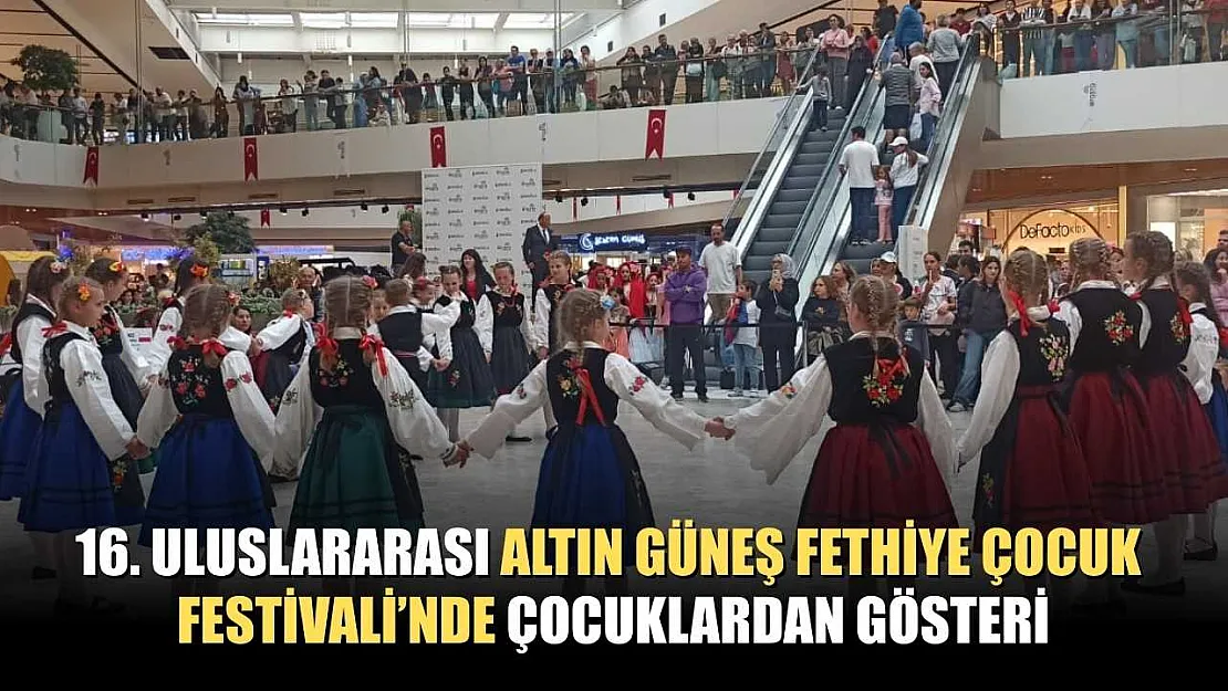 16. Uluslararası Altın Güneş Fethiye Çocuk Festivali'nde çocuklardan gösteri