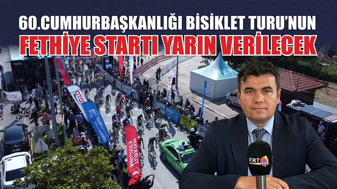 60.Cumhurbaşkanlığı Bisiklet Turu'nun Fethiye startı yarın verilecek