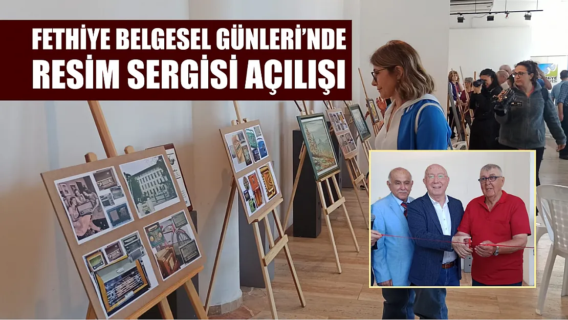 Fethiye Belgesel Günleri'nde resim sergisi açılışı