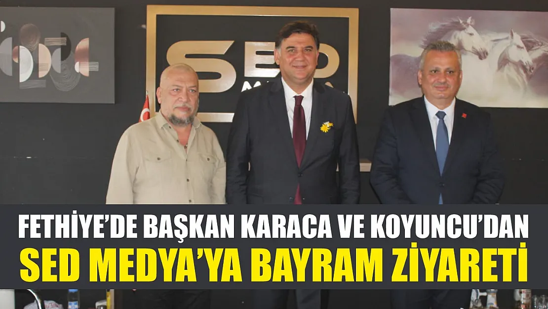 Fethiye'de Başkan Karaca ve Koyuncu'dan SED Medya'ya bayram ziyareti