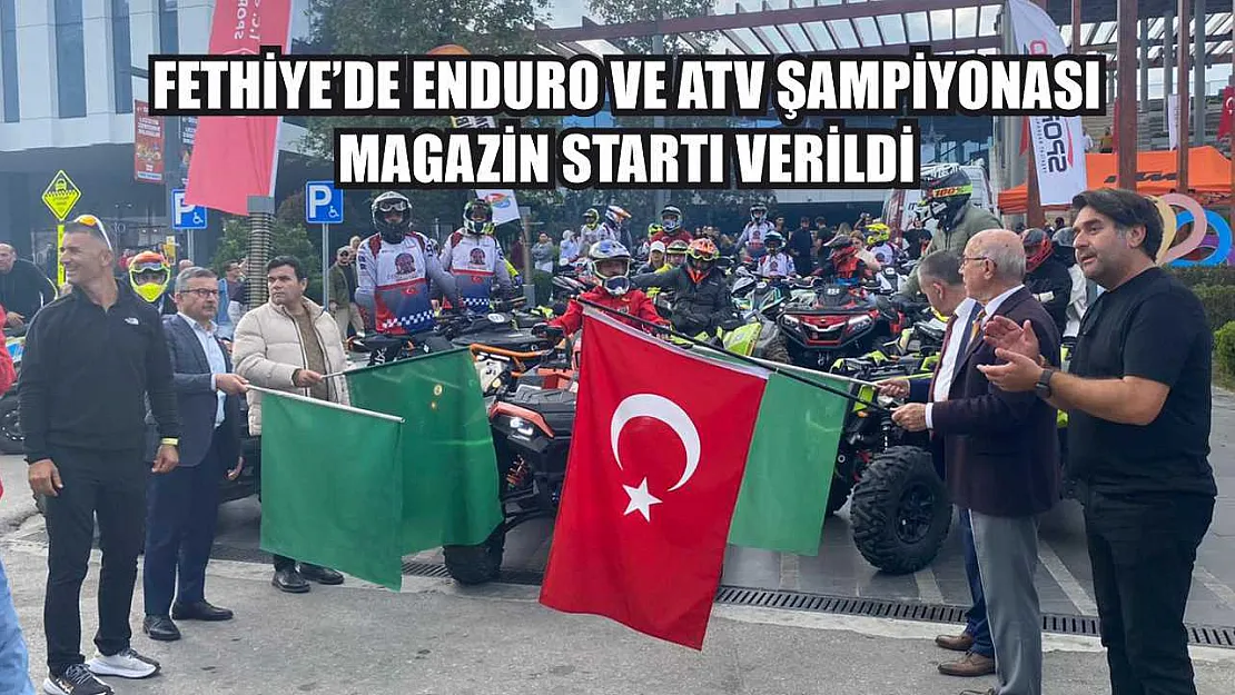 Fethiye'de Enduro ve ATV Şampiyonası Magazin Startı Verildi
