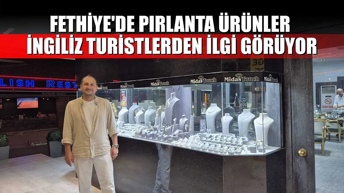 Fethiye'de pırlanta ürünler İngiliz turistlerden ilgi görüyor