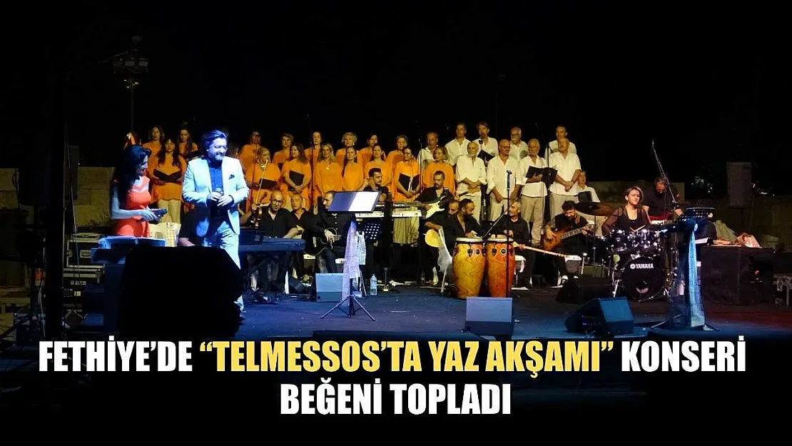 Fethiye'de 'Telmessos'ta Yaz Akşamı' Konseri Beğeni Topladı