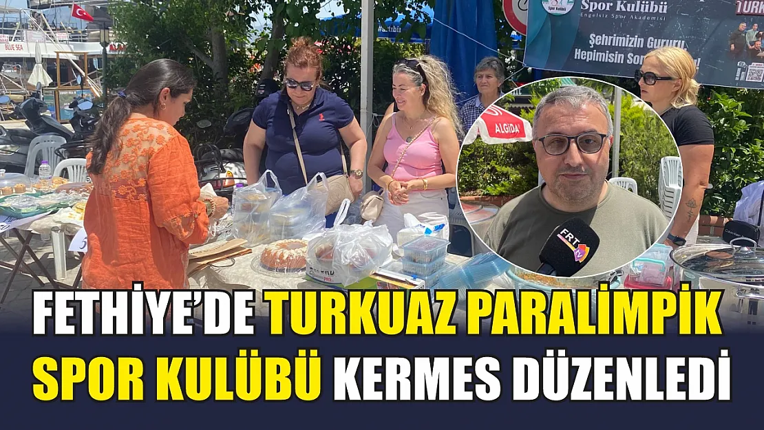 Fethiye'de Turkuaz Paralimpik Spor Kulübü Kermes Düzenledi