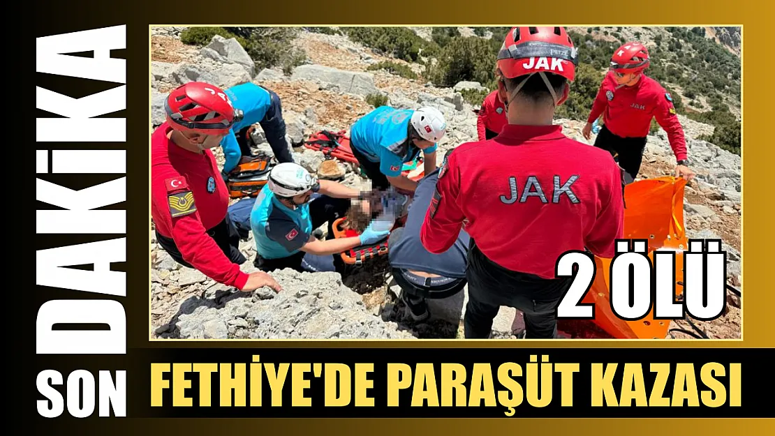 Fethiye'de yamaç paraşütü kazası: 2 Kişi öldü