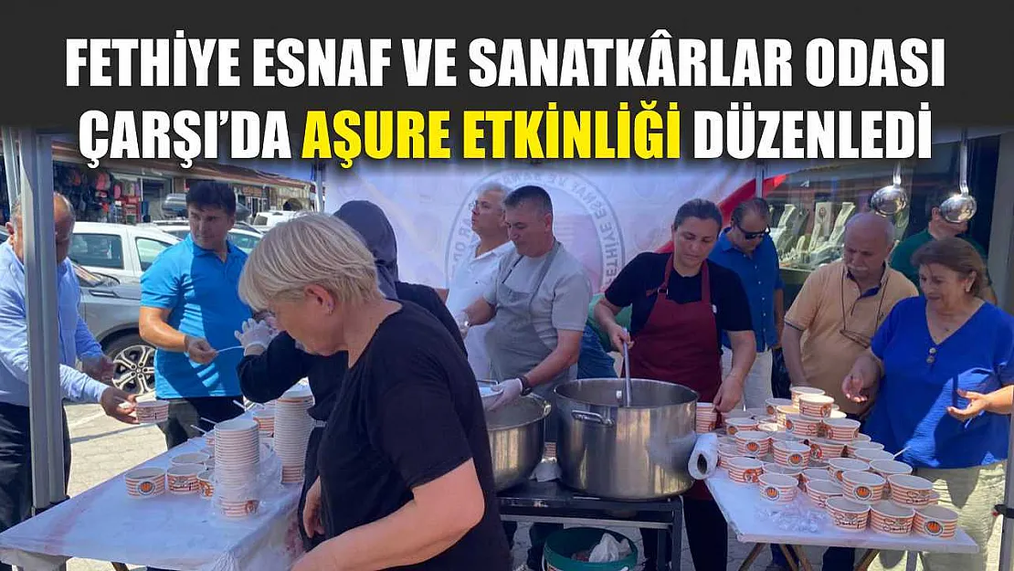 Fethiye Esnaf ve Sanatkârlar Odası, Çarşı'da Aşure Etkinliği Düzenledi