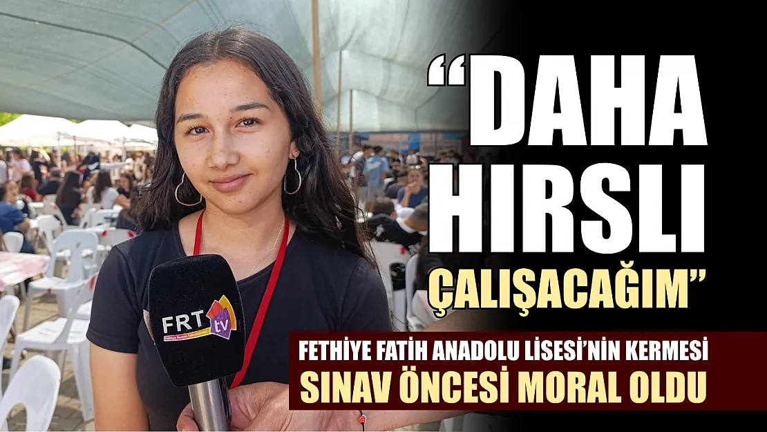 Fethiye Fatih Anadolu Lisesi'nin kermesi sınav öncesi moral oldu