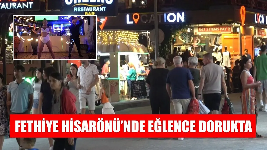 Fethiye Hisarönü'nde eğlence dorukta