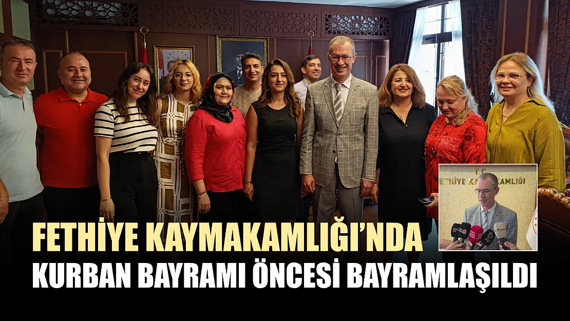 Fethiye Kaymakamlığı'nda Kurban Bayramı öncesi bayramlaşıldı