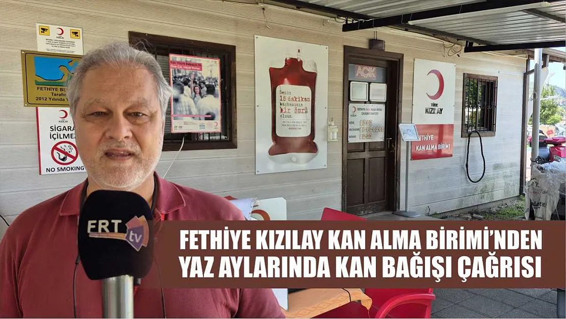 Fethiye Kızılay Kan Alma Birimi'nden Yaz Aylarında Kan Bağışı Çağrısı