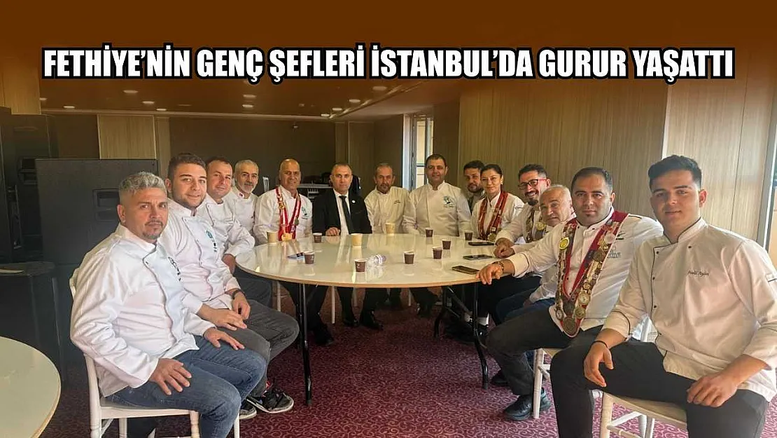 Fethiye'nin genç şefleri İstanbul'da gurur yaşattı