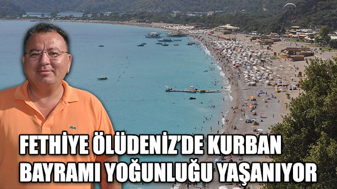 Fethiye Ölüdeniz'de Kurban Bayramı Yoğunluğu Yaşanıyor