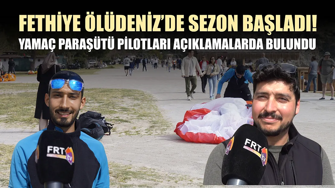 Fethiye Ölüdeniz'de sezon başladı! Yamaç paraşütü pilotları açıklamalarda bulundu