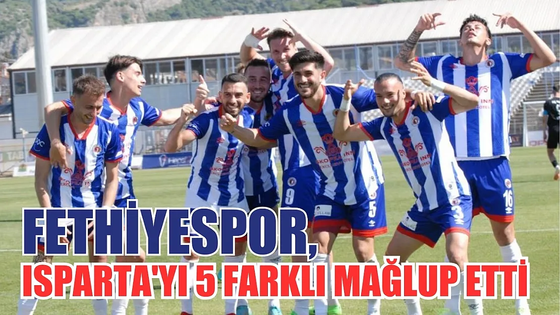 Fethiyespor, Isparta'yı 5 farklı mağlup etti
