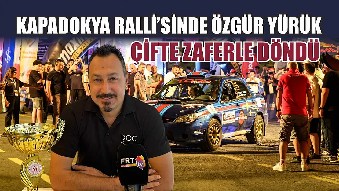 Kapadokya Ralli'sinde Özgür Yürük, Çifte Zaferle Döndü
