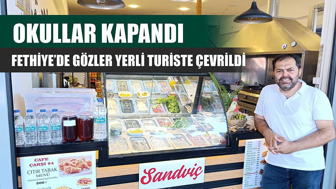 Okullar kapandı, Fethiye'de gözler yerli turiste çevrildi