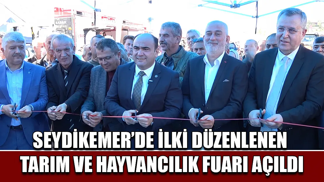 Seydikemer'de ilki düzenlenen tarım ve hayvancılık fuarı açıldı