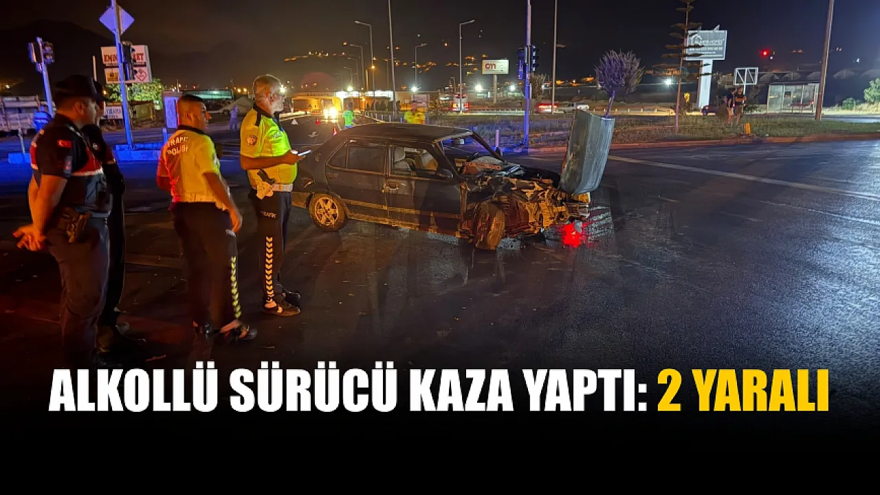 Alkollü sürücü kaza yaptı: 2 yaralı