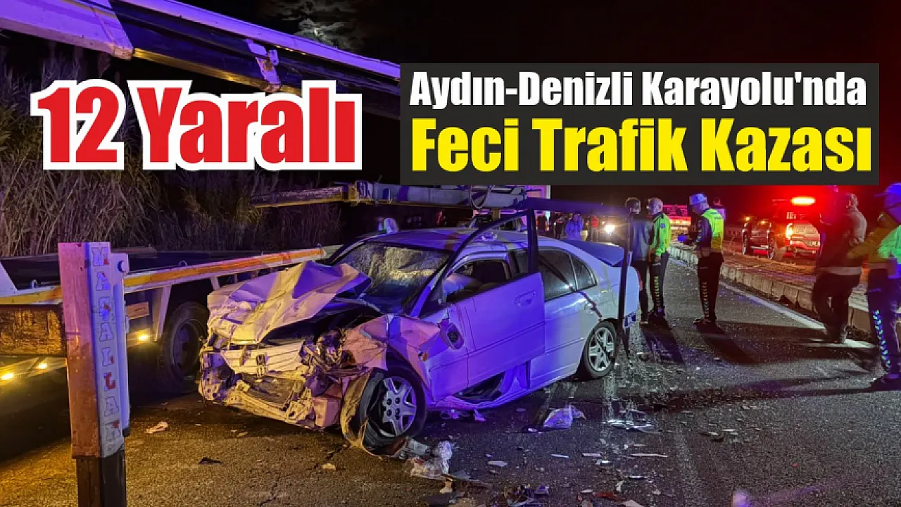 Aydın-Denizli Karayolu'nda Feci Trafik Kazası: 12 Yaralı