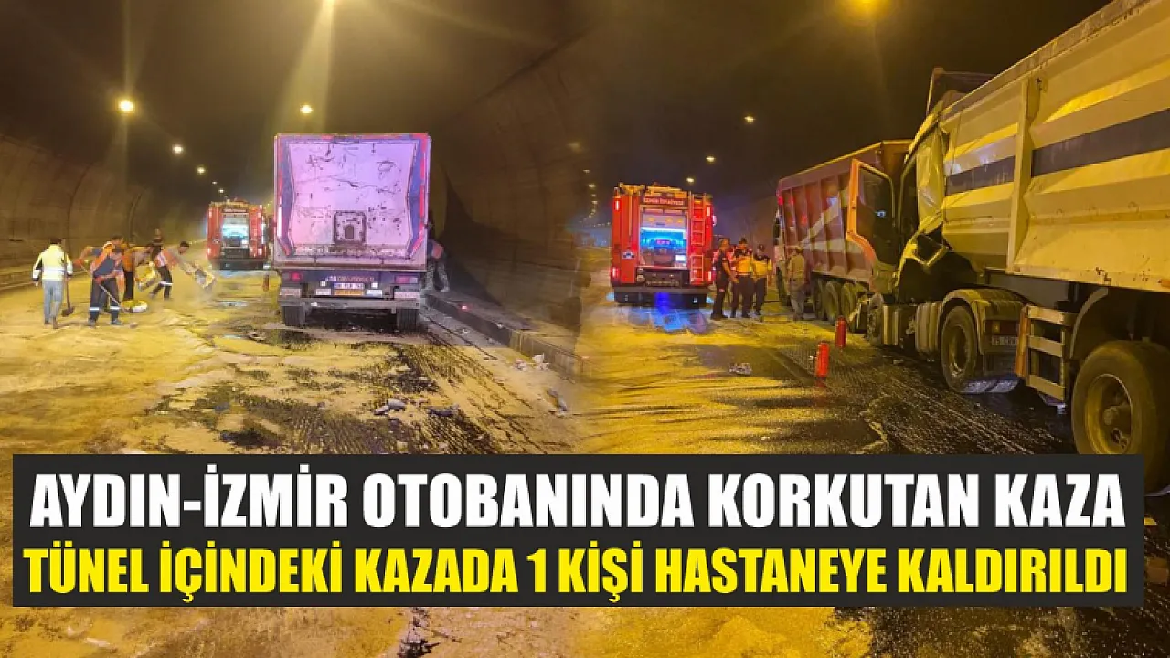 Aydın-İzmir Otobanında Korkutan Kaza: Tünel İçindeki Kazada 1 Kişi Hastaneye Kaldırıldı