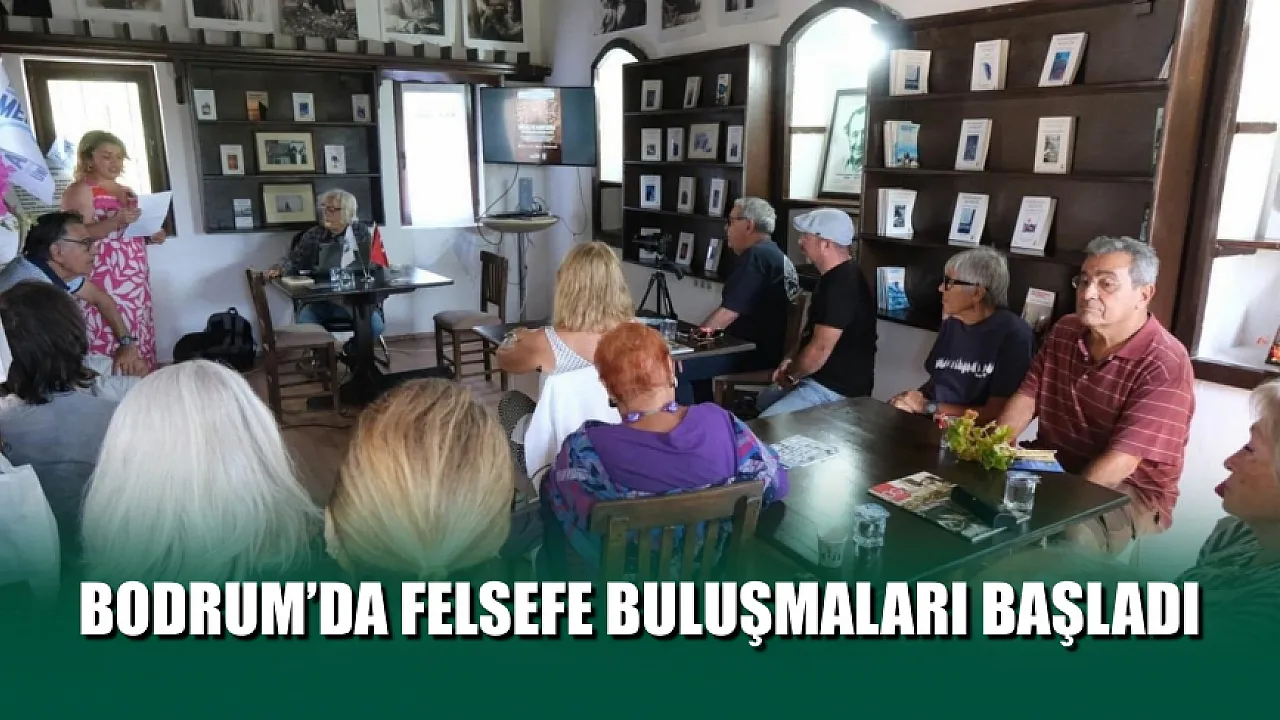 Bodrum’da felsefe buluşmaları başladı