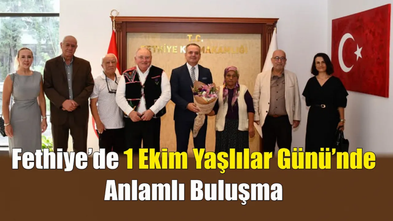 Fethiye’de 1 Ekim Yaşlılar Günü’nde anlamlı buluşma