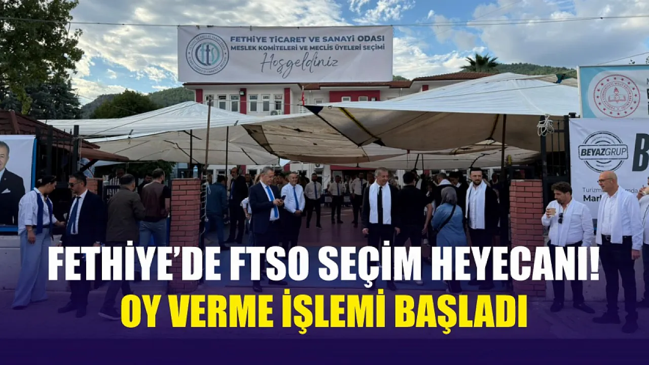 Fethiye’de FTSO Seçim Heyecanı! Oy Verme İşlemi Başladı