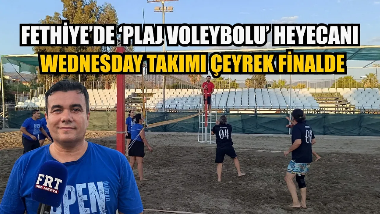 Fethiye’de ‘Plaj Voleybolu’ heyecanı: Wednesday Takımı çeyrek finalde