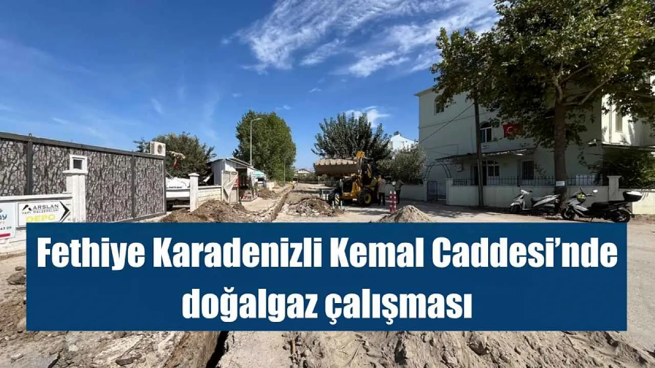 Fethiye Karadenizli Kemal Caddesi’nde doğalgaz çalışması