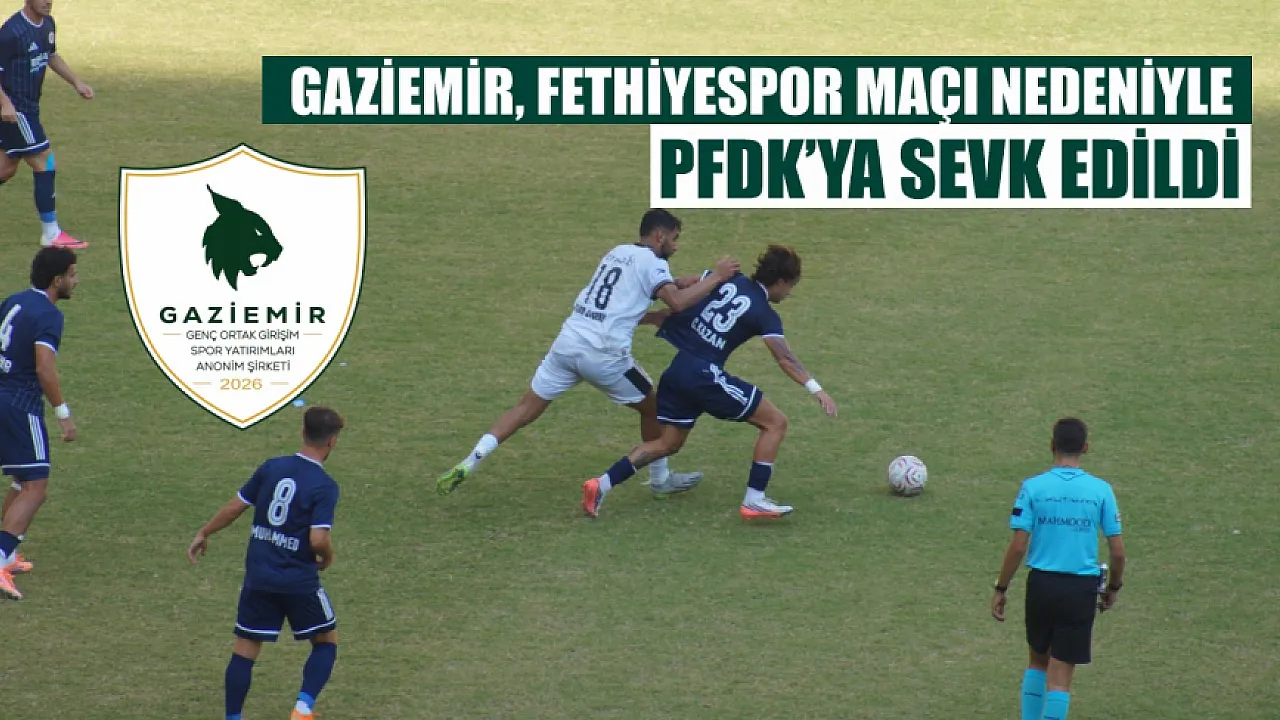 Gaziemir, Fethiyespor maçı nedeniyle PFDK’ya sevk edildi