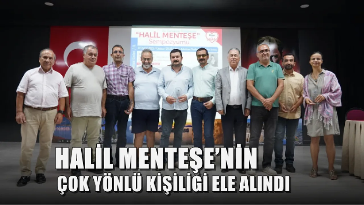 Halil Menteşe'nin çok yönlü kişiliği ele alındı