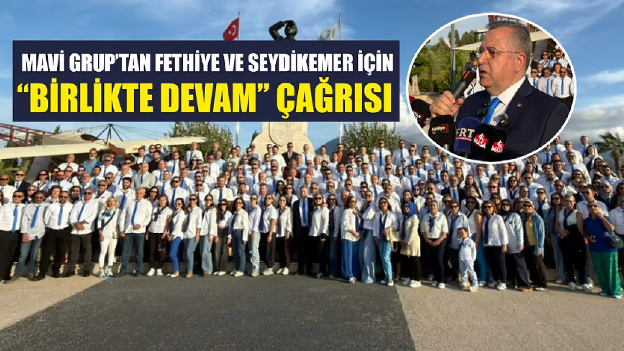 Mavi Grup’tan Fethiye ve Seydikemer için ‘birlikte devam’ çağrısı