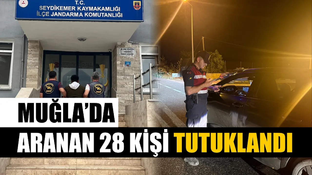 Muğla'da Jandarma Operasyonu: 28 Şüpheli Tutuklandı
