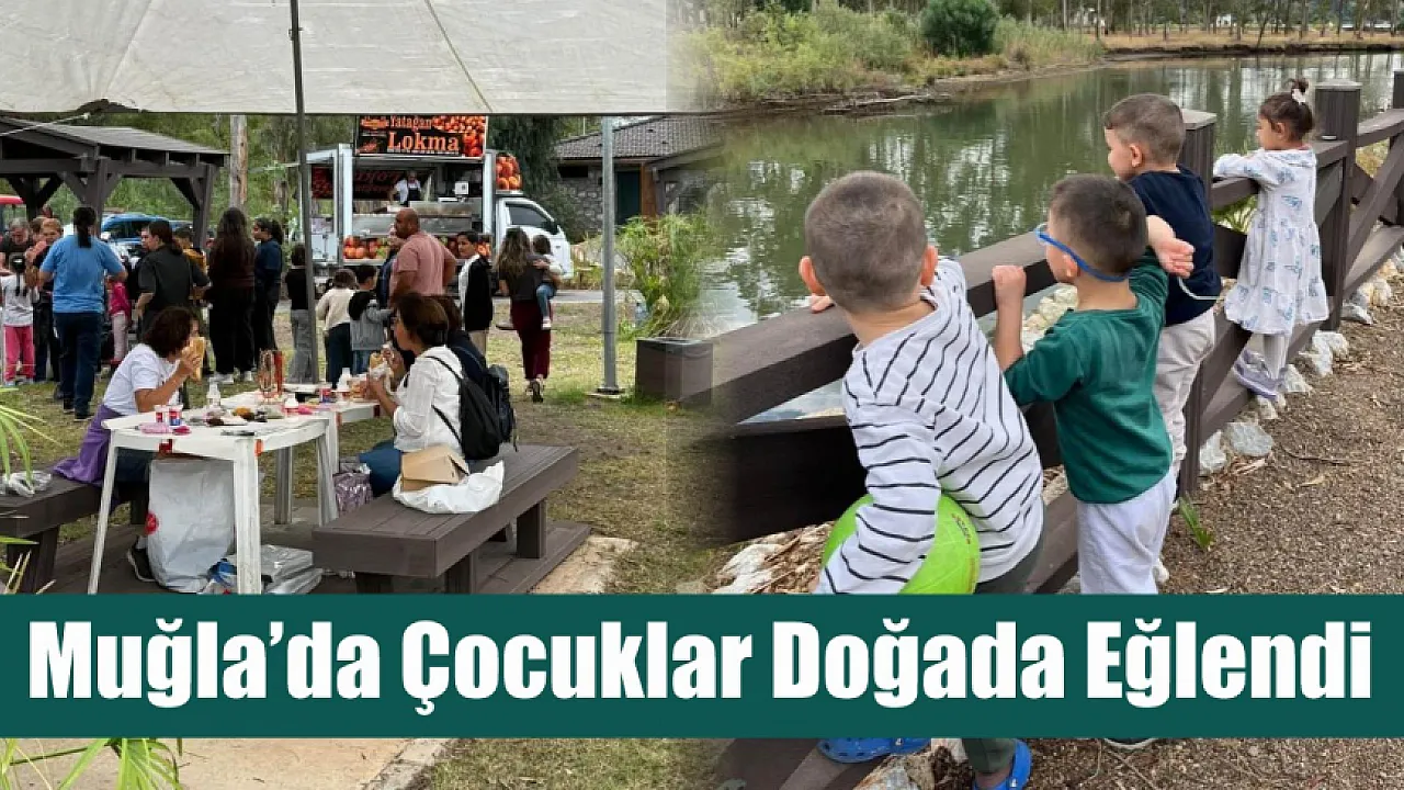 Muğla’da çocuklar doğada eğlendi