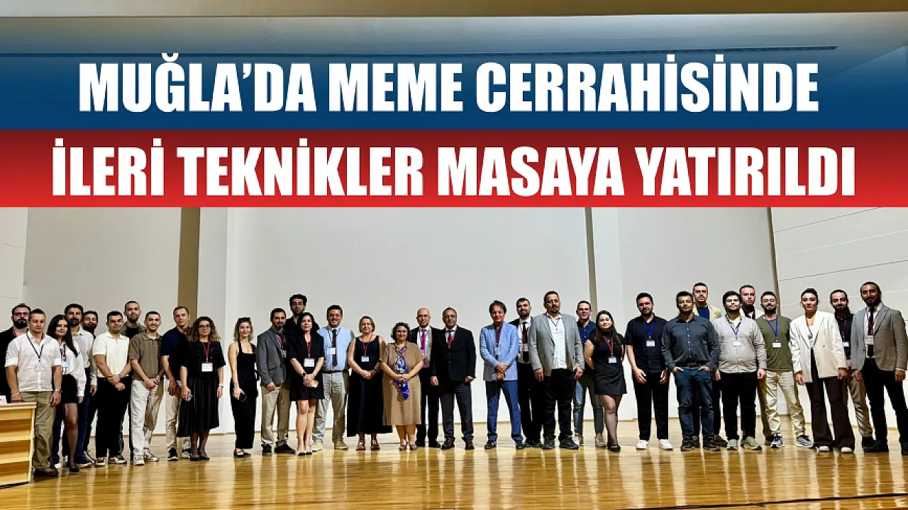 Muğla’da meme cerrahisinde ileri teknikler masaya yatırıldı