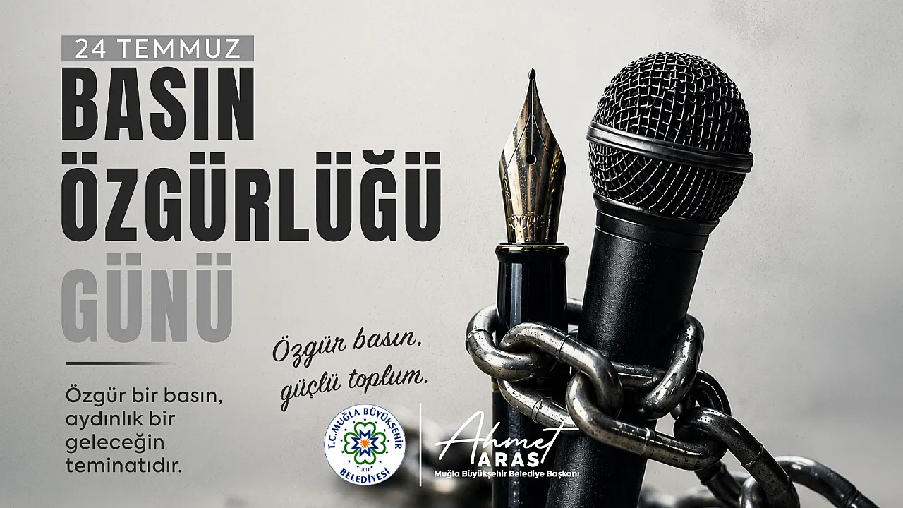 Muğla Büyükşehir Belediye Başkanı Aras: 'Özgür basın, şeffaf ve adil yönetimin güvencesidir'