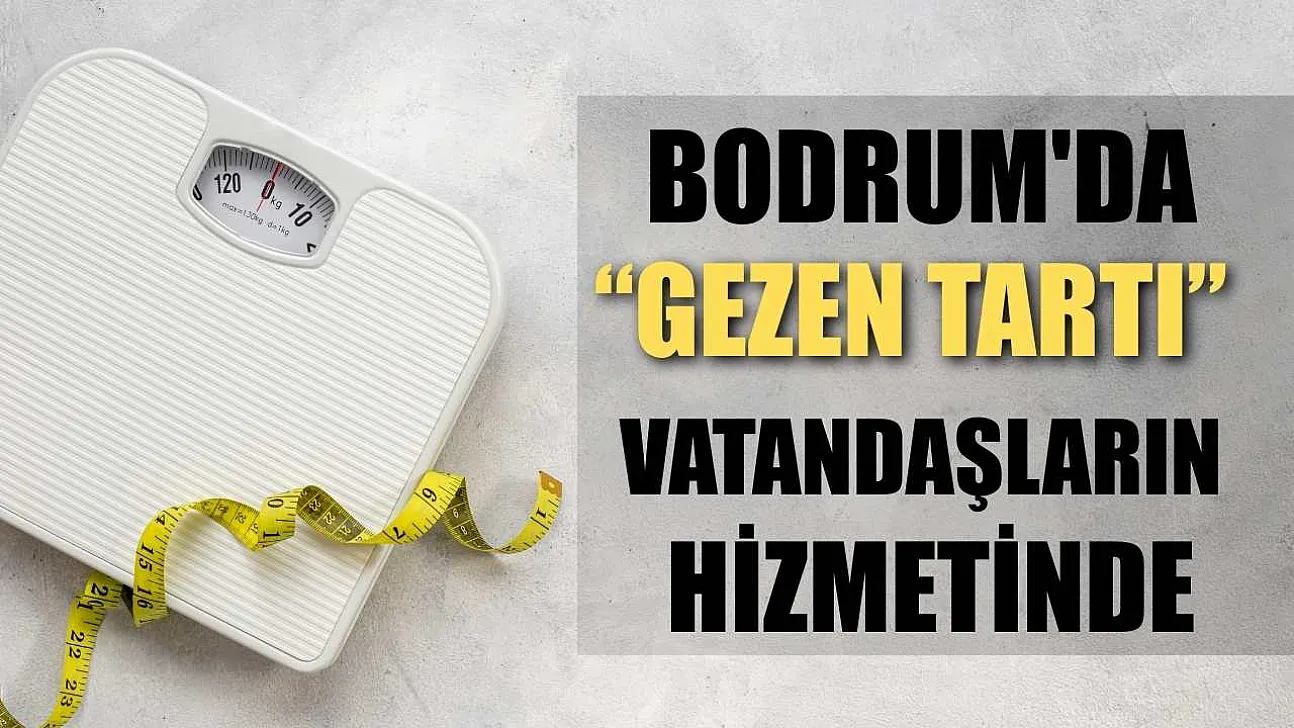 Bodrum'da 'Gezen Tartı' vatandaşların hizmetinde